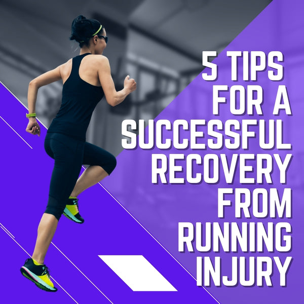5 Tips for a Successful Recovery From Running Injury