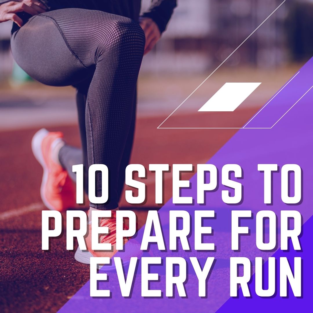 10 Steps to Prepare for Every Run