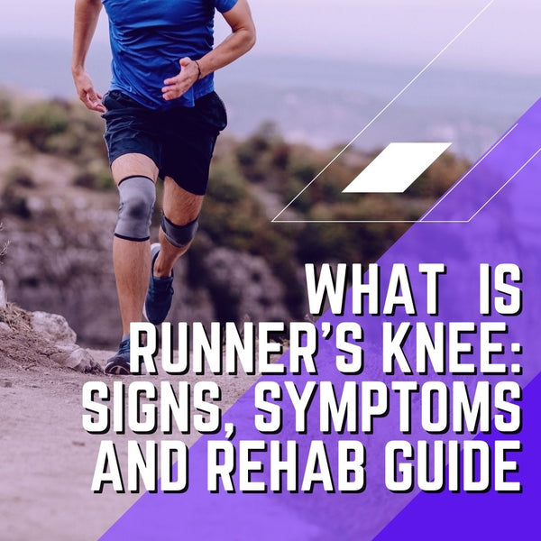 What  Is Runner's Knee: Signs, Symptoms and Rehab Guide