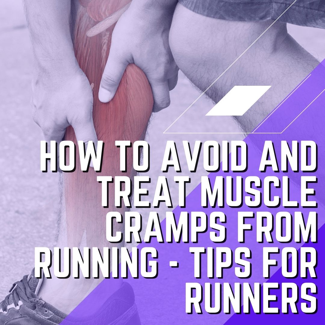 How to Avoid and Treat Muscle Cramps From Running - Tips for Runners